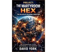 Project: Martyrdom HEX: The Collapse of the World-Wide Power Grid