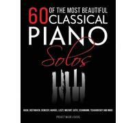 Project Music Lovers 60 Of The Most Beautiful Classical Piano Solos (Tascabile)