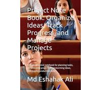 Project Note Book: Organize Ideas, Track Progress, and Manage Projects: A clean, practical notebook for planning tasks, documenting projects, brainstorming ideas, and staying productive daily