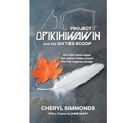 Project Opikihiwawin and the Sixties Scoop: How White Parents Helped Their Adopted Children Connect With Their Indigenous Heritage