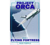 PROJECT ORCA: FLYING FORTRESS (Book 2 of 3): Sometimes Things Aren't What They Seem
