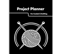 Project Planner: For Crochet & Knitting