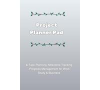 Project Planner Pad: Task Planning, Milestone Tracking & Progress Management for Work, Study & Business