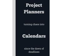 Project Planners turning chaos into Calendars since the dawn of deadlines! - Lined, 120 pages, 6 x 9, gift for Co-workers and Colleagues