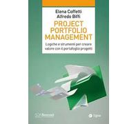 Project portfolio management. Logiche e strumenti per creare valore con il portafoglio progetti