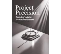 Project Precision: Mastering Tools for Architectural Success