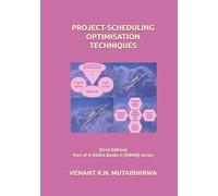 PROJECT-SCHEDULING OPTIMISATION TECHNIQUES: [First Edition] Part of © KiUkA Books © [ORMS] Series