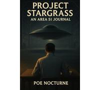 PROJECT STARGRASS: AN AREA 51 JOURNAL