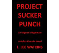 PROJECT SUCKER PUNCH: An Oligarch's Nightmare