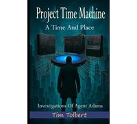 Project Time Machine: A Time And Place