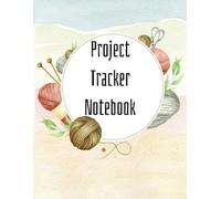 Project Tracker Notebook: 130 pages to track 25 crochet or knit patterns with project information log, lined pages for instructions or notes, and graph paper.