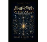 PROJECT UNIVERSE - BOOK III: Relational Architecture of the Cosmos