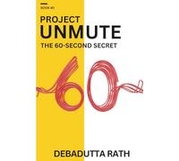 PROJECT UNMUTE: THE 60-SECOND SECRET