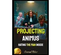 Projecting Animus: Hating the Man Inside