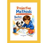 Projective Techniques for Child Psychologists: Barbos Sees Everything: Drawing Activities, Printable Worksheets, and Evidence-Informed Tools for Emotional Assessment, Play Therapy, and Counseling