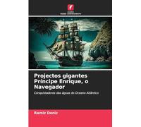 Projectos gigantes Príncipe Enrique, o Navegador: Conquistadores das águas do Oceano Atlântico