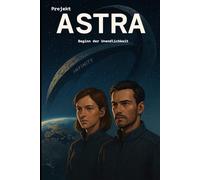 Projekt Astra - Beginn der Unendlichkeit