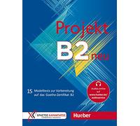 Projekt B2 neu. 15 Modelltests zur Vorbereitung auf das Goethe-Zertifikat B2. Übungsbuch. Per le Scuole superiori. Con File audio per il download