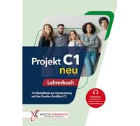 Projekt C1 neu. 10 Modelltests zur Vorbereitung auf das Goethe-Zertifikat C1 (Goethe-Institut und ÖSD). Lehrerbuch. Per le Scuole superiori. Con File audio per il download