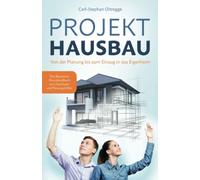 PROJEKT HAUSBAU: Von der Planung bis zum Einzug in das Eigenheim - Das Bauherren Praxishandbuch mit Checklisten und Planungshilfen