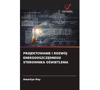 PROJEKTOWANIE I ROZWÓJ ENERGOOSZCZ¿DNEGO STEROWNIKA O¿WIETLENIA