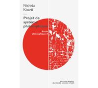 Projet de système philosophique. Essais philosophiques. Vol. 1 - Nishida Kitaro