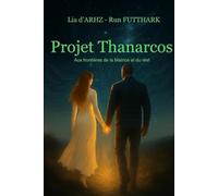 PROJET THANARCOS: Aux Frontières de la Matrice et du Réel