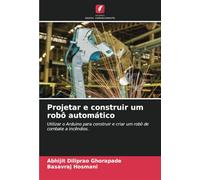 Projetar e construir um robô automático: Utilizar o Arduino para construir e criar um robô de combate a incêndios.