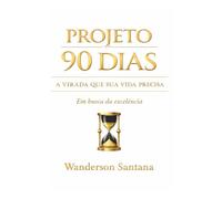 PROJETO 90 DIAS A VIRADA QUE SUA VIDA PRECISA