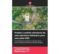 Projeto e análise estrutural de uma estrutura hidráulica para uma pilha PEM: Uma abordagem de engenharia à compressão segura e uniforme de pilhas para sistemas de hidrogénio ecológicos
