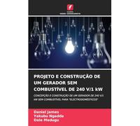 PROJETO E CONSTRUÇÃO DE UM GERADOR SEM COMBUSTÍVEL DE 240 V/1 kW: CONCEPÇÃO E CONSTRUÇÃO DE UM GERADOR DE 240 V/1 kW SEM COMBUSTÍVEL PARA "ELECTRODOMÉSTICOS"