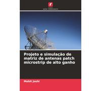 Projeto e simulação de matriz de antenas patch microstrip de alto ganho