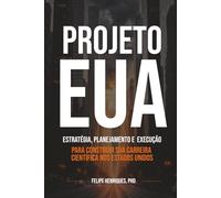 Projeto EUA: Estratégia, planejamento e execução para construir sua carreira científica nos Estados Unidos