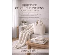 PROJETS DE CROCHET TUNISIENS POUR DÉBUTANTS: Une collection visuelle de patrons étape par étape avec des guides photo réalistes pour écharpes, couvertures, sacs et objets portables
