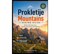 Prokletije Mountains Hiking Guide: Routes, Mountain Huts, Border Crossings & Trek Planning
