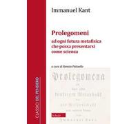 Prolegomeni ad ogni futura metafisica che possa presentarsi come scienza. Nuova ediz.