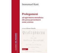 Prolegomeni ad ogni futura metafisica che possa presentarsi come scienza. Nuova ediz.