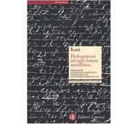 Prolegomeni ad ogni futura metafisica che potrà presentarsi come scienza. ...