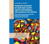 Prolegomeni introduttivi allo studio delle variabili cognitive dell'intelligenza nelle popolazioni sub-sahariane. Flussi migratori provenienti dal Mar Mediterraneo. Sviluppo e risorsa nell'orient...