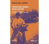 Proletari senza rivoluzione. Vol. 5: Dal «miracolo economico» al «compromesso storico» (1950-1975).