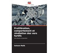 Prolifération, comportement et révélation des vers furtifs: Une étude comparative