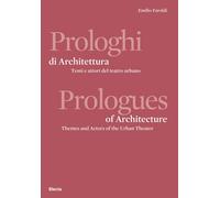Prologhi di architettura-Prologues of architecture - Faroldi Emilio