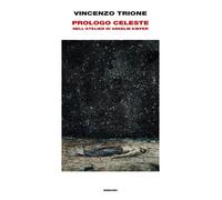 Prologo celeste. Nell'atelier di Anselm Kiefer. Ediz. illustrata - Trione ...