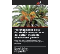Prolungamento della durata di conservazione dei datteri mediante irradiazione gamma: Effetto delle dosi di irradiazione gamma sulla qualità sensoriale e microbica dei datteri (Phoenix dactylifera)