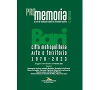 PROmemoria. Bari città metropolitana. Arte e territorio. 1970-2023. Ediz. illustrata (Vol. 3)