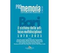 PROmemoria. Bari. Il sistema delle arti: focus multidisciplinari 1970-2021. Vol.