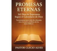 Promesas Eternas: 365 Días de Esperanza Según el Calendario de Dios”