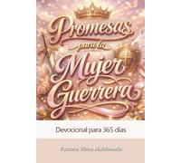 Promesas para la mujer guerrera Vilma Maldonado: 365 dias devocional