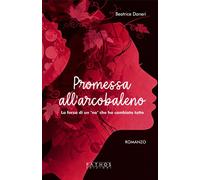 Promessa All'Arcobaleno. La Forza Di Un «No» Che Ha Cambiato Tutto - 2025