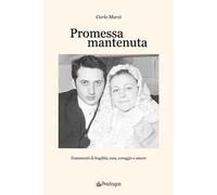 Promessa mantenuta. Frammenti di fragilità, cura, coraggio e amore